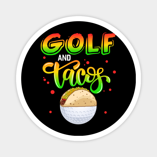 Golf And Tacos Magnet by Tee__Dot